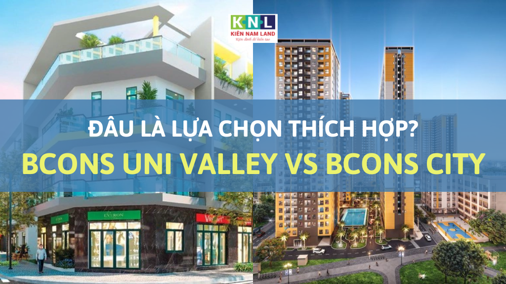 So sánh Bcons Uni Valley và Bcons City: Lựa chọn nào tối ưu năm 2026?