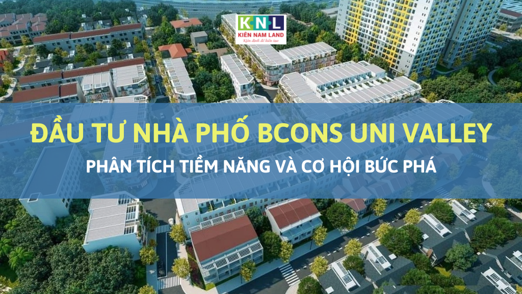 Đầu tư nhà phố Bcons Uni Valley: Phân tích tiềm năng và cơ hội bứt phá 2026