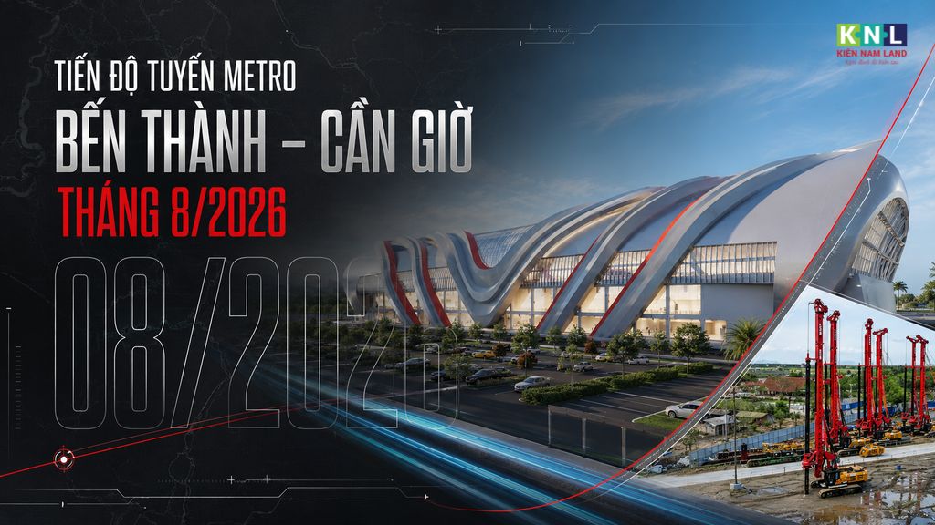 Tiến độ tuyến Metro Bến Thành – Cần Giờ tháng 8 2026